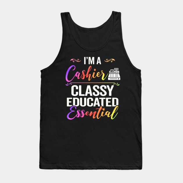 I'm A Cashier Classy Educated Essential Tank Top by janayeanderson48214